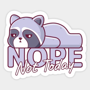 Grey Raccoon Lazy, Nope Not Today Sticker